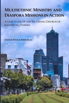 Paperback Multiethnic Ministry and Diaspora Missions in Action: A Case Study of the Wu Chang Church of Kaohsiung, Taiwan Book