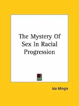 Paperback The Mystery Of Sex In Racial Progression Book