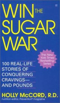 Mass Market Paperback Win the Sugar War: 100 Real-Life Stories of Conquering Cravings--And Pounds Book