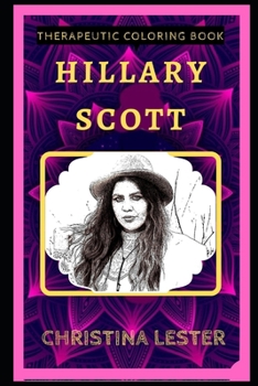 Paperback Hillary Scott Therapeutic Coloring Book: Fun, Easy, and Relaxing Coloring Pages for Everyone Book