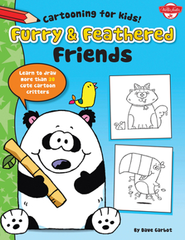 Paperback Furry & Feathered Friends: Learn to Draw More Than 20 Cute Cartoon Critters Book