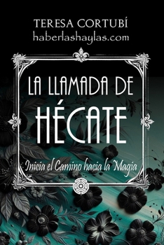 La Llamada de Hécate: Inicia el Camino hacia la Magia (Diosas Oscuras) (Spanish Edition)