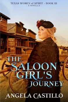 The Saloon Girl's Journey - Book #3 of the Texas Women of Spirit