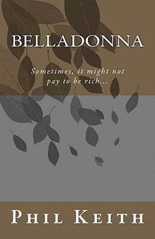 Paperback Belladonna: Sometimes, it might not pay to be rich... Book