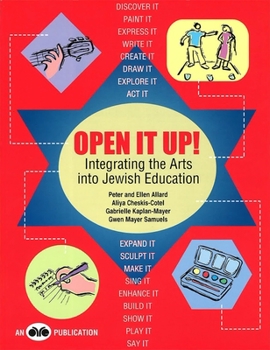 Paperback Open It Up! Integrating the Arts Into Jewish Education Book