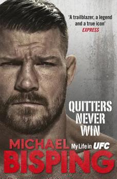 Hardcover Quitters Never Win: My Life in Ufc Book