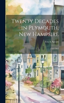 Hardcover Twenty Decades in Plymouth, New Hampsire: 1763-1963 Book