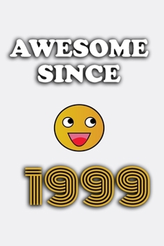 Awesome since 1999 notebook birthday gift: - 120 ruled pages 6" x 9" size, notebook / journal gift