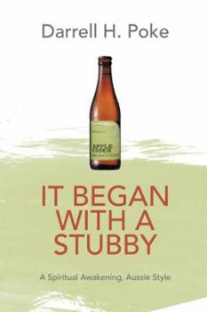 Paperback It Began with a Stubby: A Spiritual Awakening, Aussie Style Book