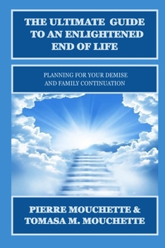 Paperback The Ultimate Guide to an Enlightened End of Life: Planning for Your Demise and Family Continuation Book