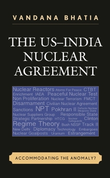 Hardcover The Us-India Nuclear Agreement: Accommodating the Anomaly? Book