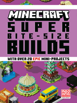 Hardcover Minecraft: Super Bite-Size Builds (Over 20 Epic Mini-Projects) Book