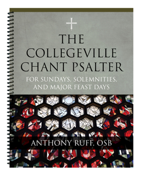 Spiral-bound The Collegeville Chant Psalter: For Sundays, Solemnities, and Major Feast Days Book