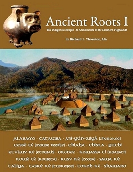 Paperback Ancient Roots I: The Indigenous People & Architecture of the Southern Highlands Book