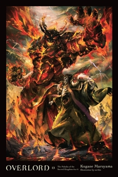 Overlord, Vol. 13 (light novel): The Paladin of the Sacred Kingdom Part II - Book #13 of the Overlord Light Novels