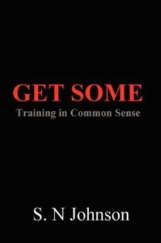 Paperback Get Some: Training In Common Sense Book