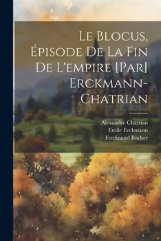 Paperback Le blocus, épisode de la fin de l'empire [par] Erckmann-Chatrian [French] Book