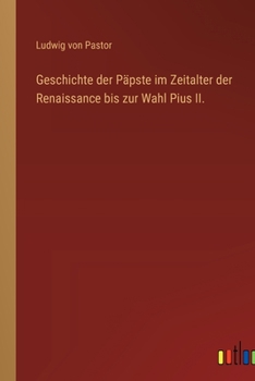 Paperback Geschichte der Päpste im Zeitalter der Renaissance bis zur Wahl Pius II. [German] Book
