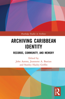 Hardcover Archiving Caribbean Identity: Records, Community, and Memory Book