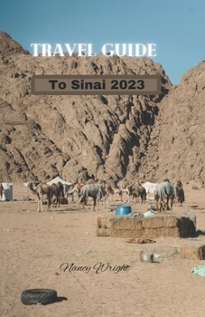 Paperback Travel Guide To Sinai 2023: Wanderlust unleashed: unveiling hidden gems and inspiring adventure Book