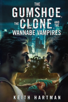 Paperback The Gumshoe, the Clone, and the Wannabe Vampires: Hard Science Fiction Mystery Book