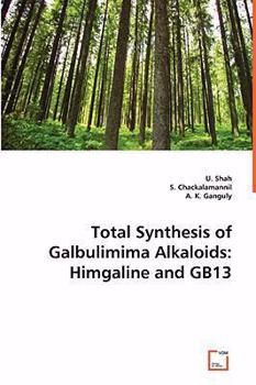 Total Synthesis of Galbulimima Alkaloids: Himgaline and Gb13