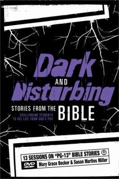 Hardcover Dark and Disturbing Stories from the Bible: Challenging Students to See Life from God's Pov Book