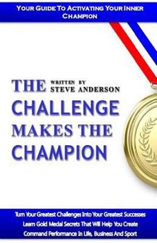 Paperback The Challenge Makes The Champion: Changing Obstacles Into Opportunities Book