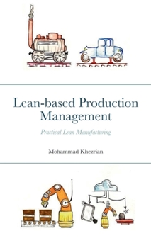 Paperback Lean-based Production Management: Practical Lean Manufacturing Book