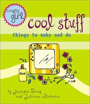Paperback Crafty Girl: Cool Stuff: Things to Make and Do Book