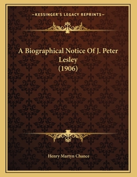 Paperback A Biographical Notice Of J. Peter Lesley (1906) Book