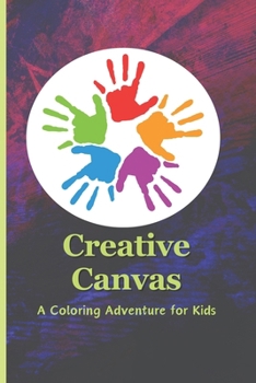 Paperback Creative Canvas: A Coloring Adventure for Kids: Unleash Imagination with a Variety of Whimsical Illustrations Book