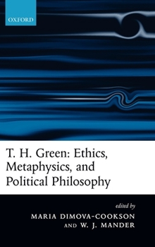 Hardcover T. H. Green: Ethics, Metaphysics, and Political Philosophy Book