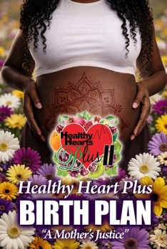 Healthy Heart Plus Birth Plan: "A Mother's Justice"