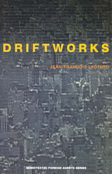 Driftworks (Semiotext(e) / Foreign Agents) - Book  of the Semiotext(e) / Foreign Agents