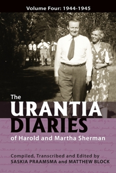 Paperback The Urantia Diaries of Harold and Martha Sherman: Volume Four: 1944-1945 Book