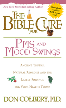 Paperback The Bible Cure for PMS and Mood Swings: Ancient Truths, Natural Remedies and the Latest Findings for Your Health Today Book