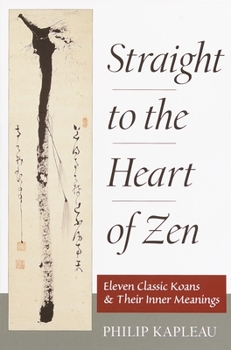 Paperback Straight to the Heart of Zen: Eleven Classic Koans and Their Innner Meanings Book