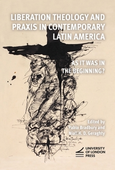 Liberation Theology and PRAXIS in Contemporary Latin America: As It Was in the Beginning?