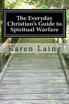 Paperback The Everyday Christian's Guide to Spiritual Warfare: Book Two in the Everyday Christian's Guide Series Book