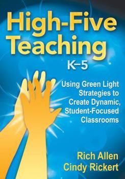 Paperback High-Five Teaching, K-5: Using Green Light Strategies to Create Dynamic, Student-Focused Classrooms Book