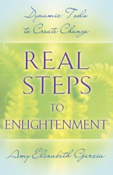 Paperback Real Steps to Enlightenment: Dynamic Tools to Create Change Book