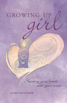 Paperback Growing Up Girl: Sharing Your Heart with Your Mom Book
