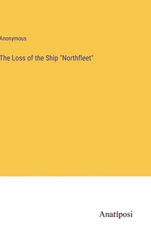 Hardcover The Loss of the Ship "Northfleet" Book