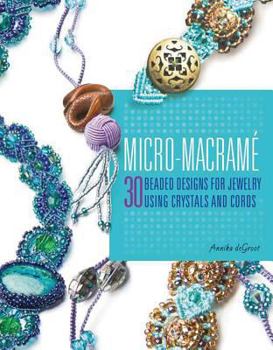 Paperback Micro-Macrame: 30 Beaded Designs for Jewelry Using Crystals and Cords Book