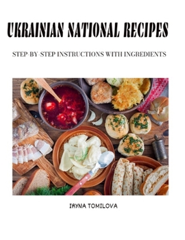 Paperback National recipes of Ukrainian cuisine step by step: Learning to cook national dishes of Ukraine quickly and easily step by step [Large Print] Book