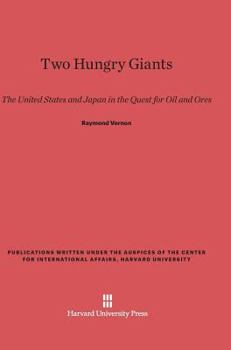 Hardcover Two Hungry Giants: The United States and Japan in the Quest for Oil and Ores Book
