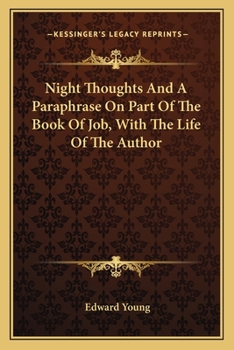 Paperback Night Thoughts And A Paraphrase On Part Of The Book Of Job, With The Life Of The Author Book