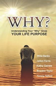 Paperback Why?: Understanding Your Why Gives Your Life Purpose Book