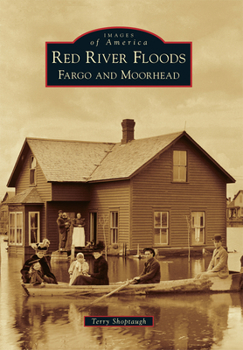 Red River Floods: Fargo and Moorhead - Book  of the Images of America: North Dakota